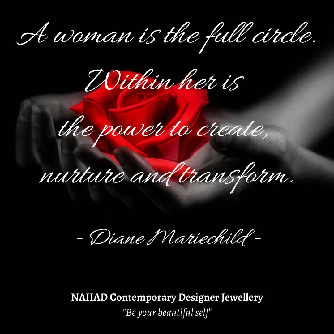 Naiiad jewellery - A woman is the full circle quote by Diane Mariechild